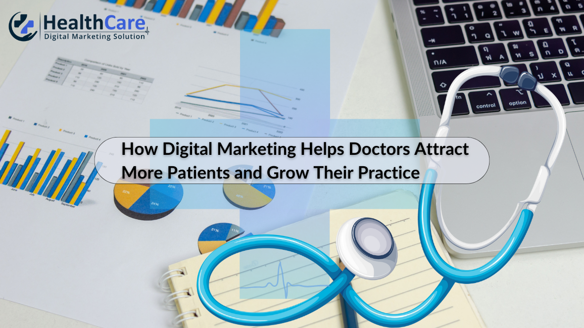 How Digital Marketing Helps Doctors Attract More Patients and Grow Their Practice