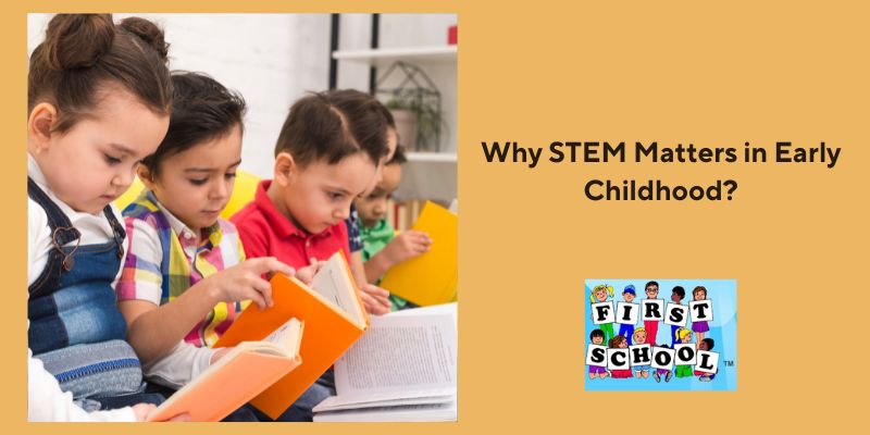 Why STEM Matters in Early Childhood?