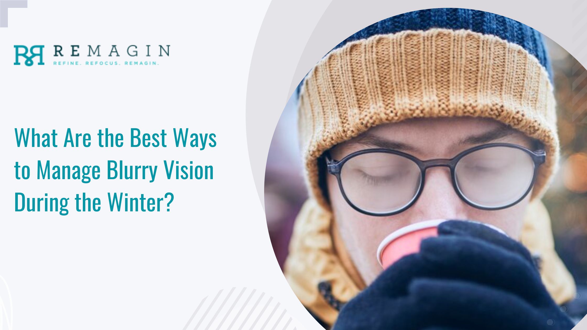 What Are the Best Ways to Manage Blurry Vision During the Winter?