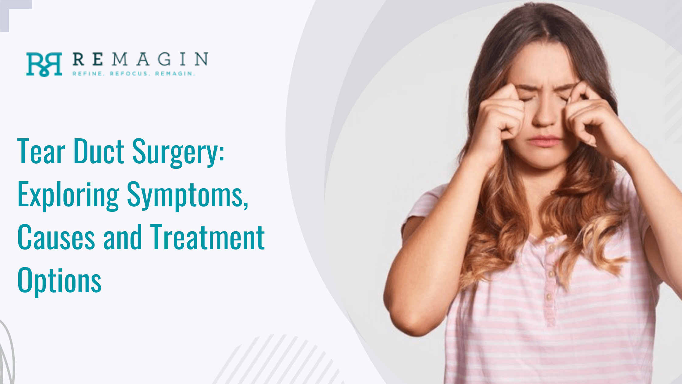 Tear Duct Surgery: Exploring Symptoms, Causes and Treatment Options