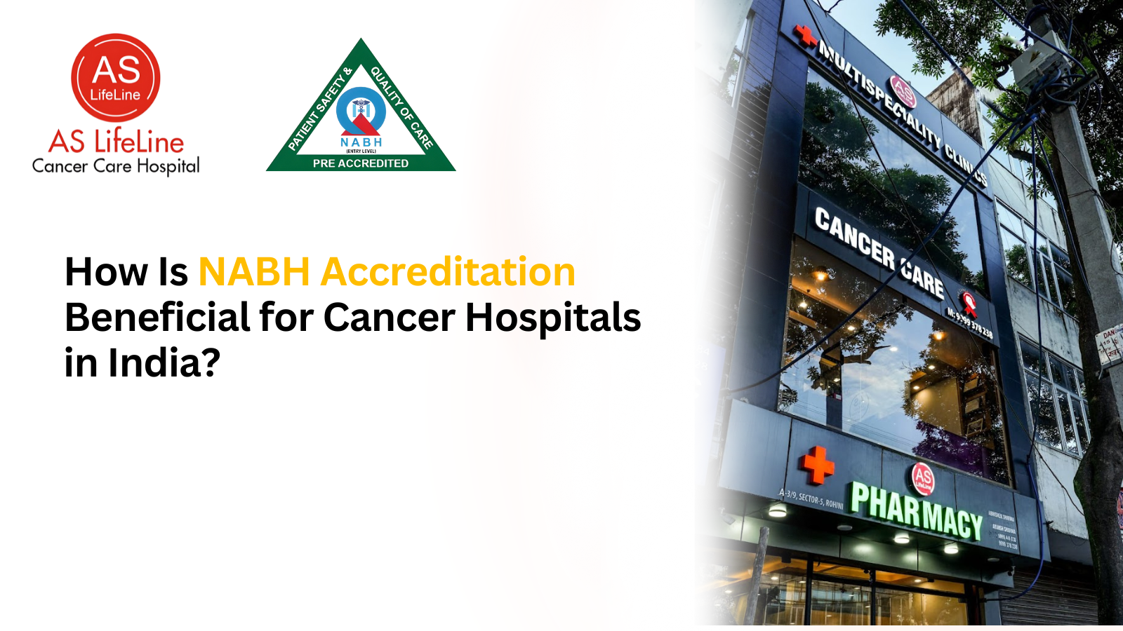 NABH accreditation and AS LifeLine Cancer Care Hospital in India, highlighting the benefits of quality care and patient safety.