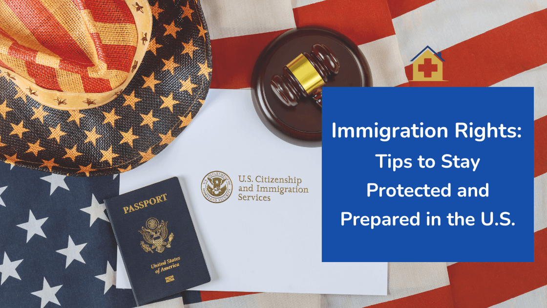 Immigration Rights: Tips to Stay Protected and Prepared in the U.S.