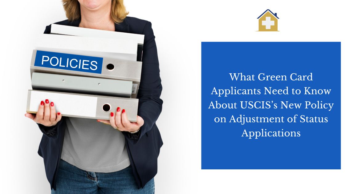 What Green Card Applicants Need to Know About USCIS’s New Policy on Adjustment of Status Applications