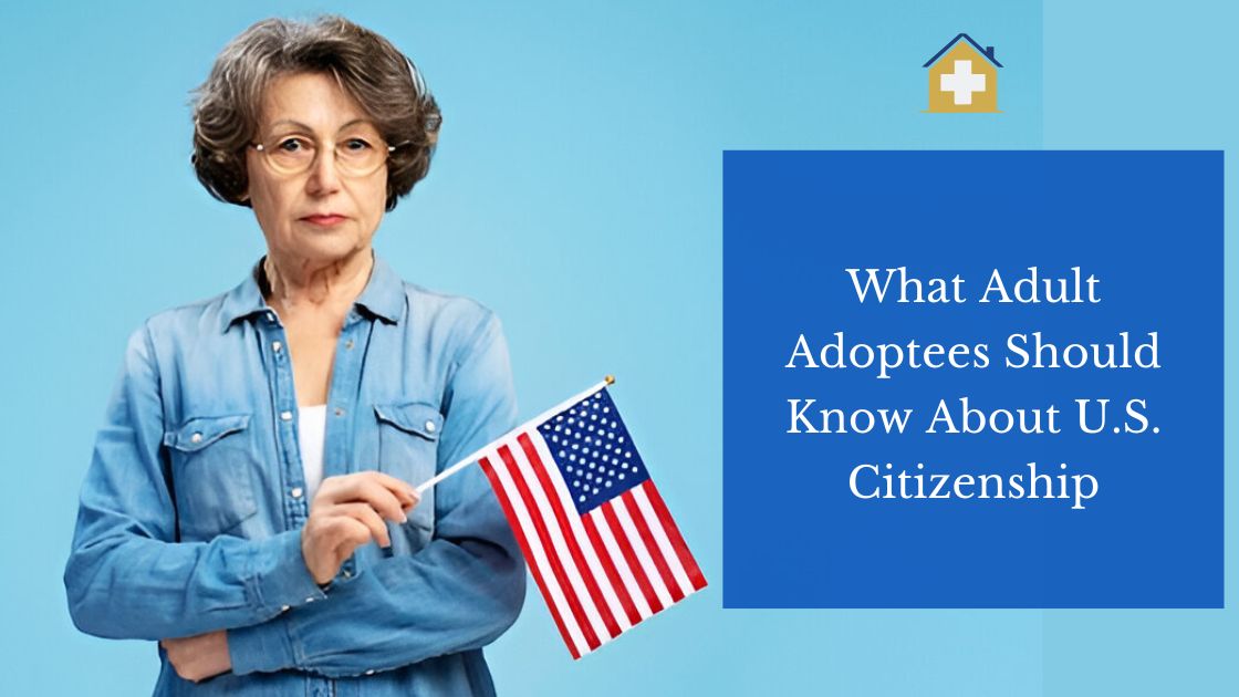 What Adult Adoptees Should Know About U.S. Citizenship