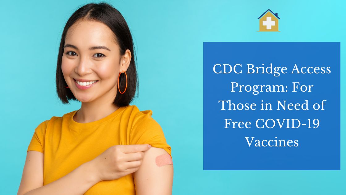 Cdc Bridge Program CDC Bridge Access Program: For Those in Need of Free COVID-19 Vaccines