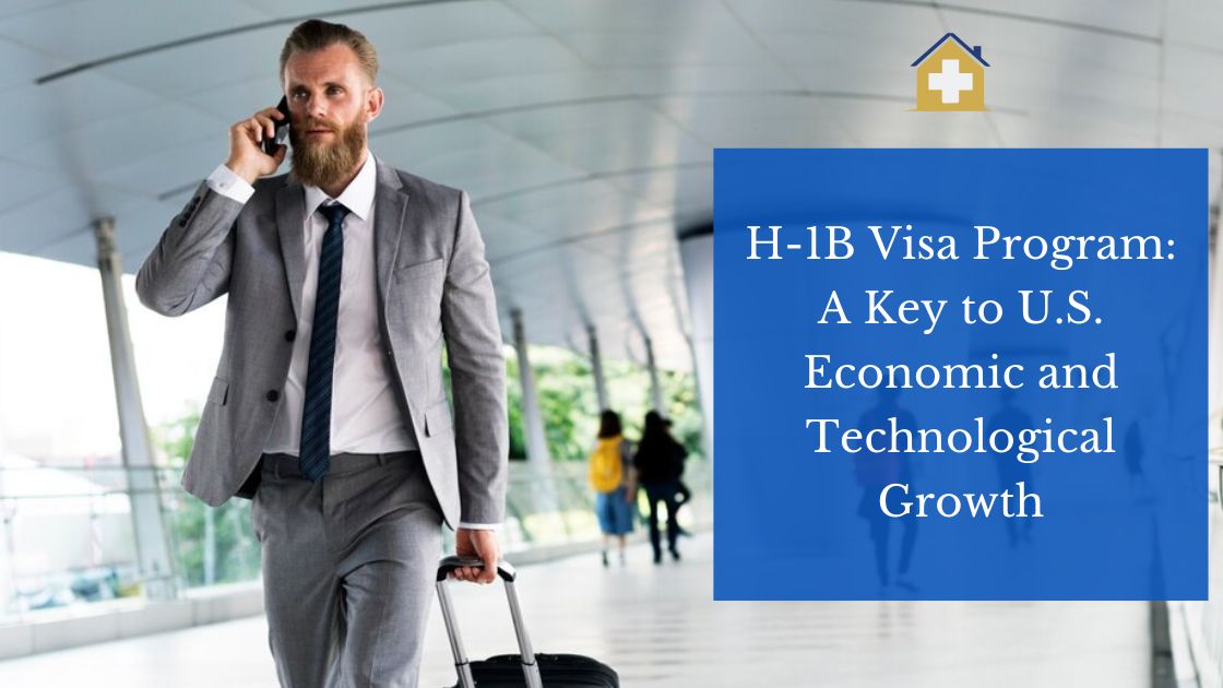 H-1B Visa Program: A Key to U.S. Economic and Technological Growth