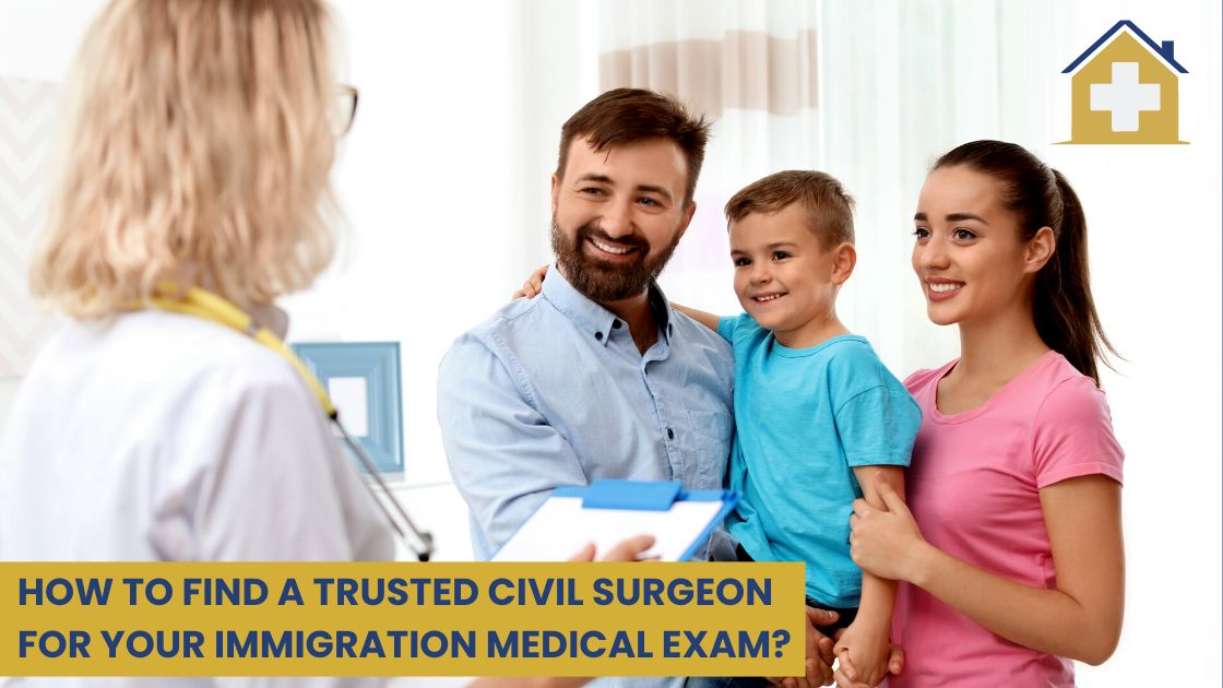 How to Find a Trusted Civil Surgeon for Your Immigration Medical Exam?