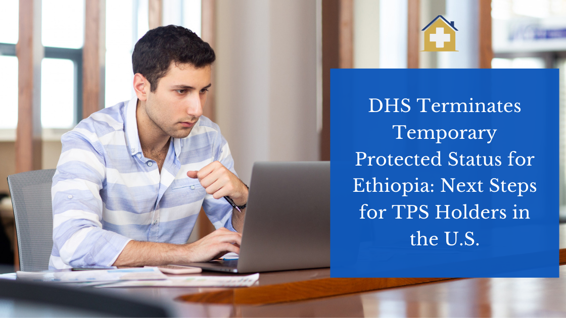 DHS Terminates Temporary Protected Status for Ethiopia: Next Steps for TPS Holders in the U.S.