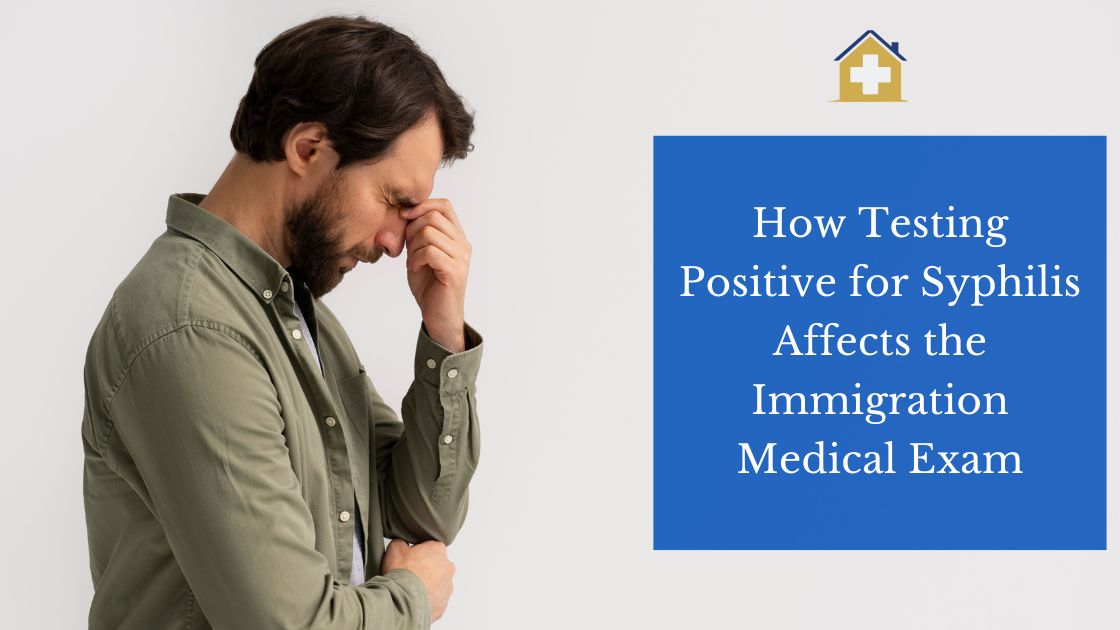 How Testing Positive for Syphilis Affects the Immigration Medical Exam