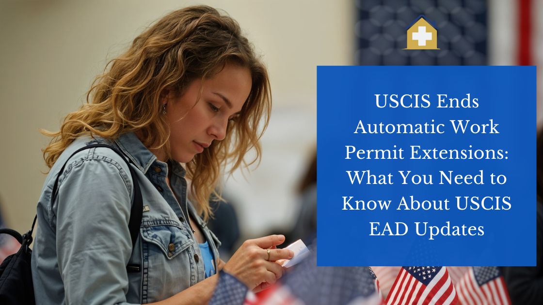 USCIS Ends Automatic Work Permit Extensions: What You Need to Know About USCIS EAD Updates