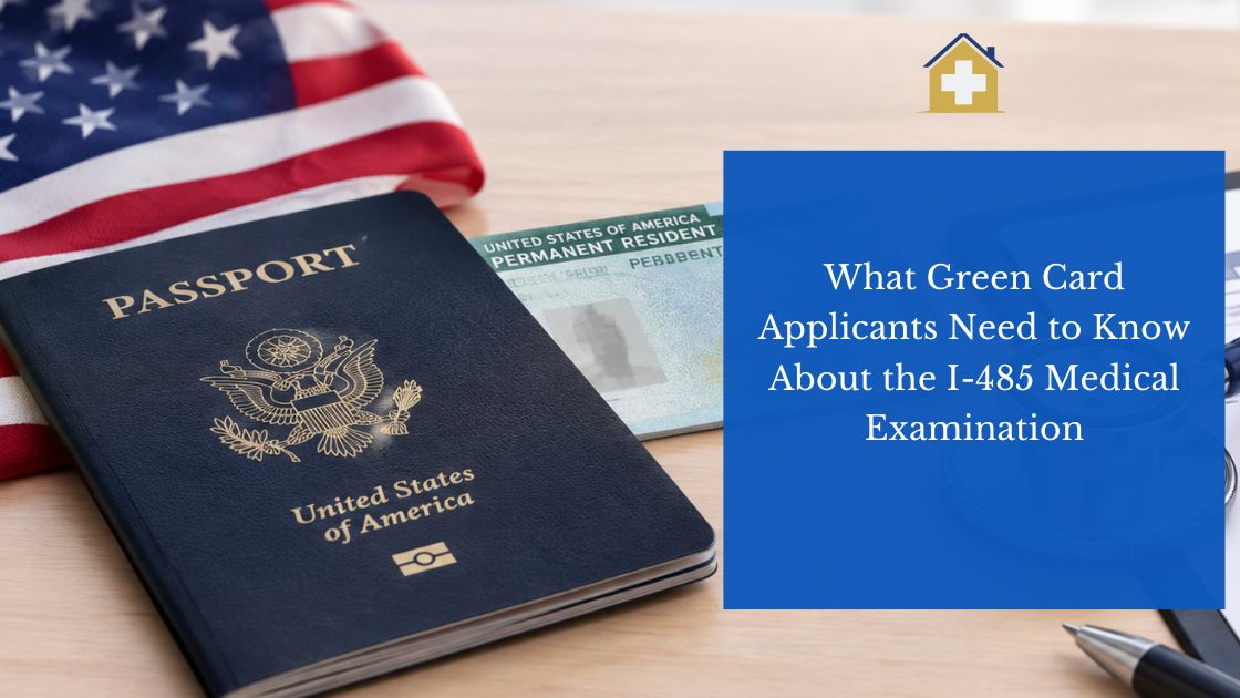 What Green Card Applicants Need to Know About the I-485 Medical Examination