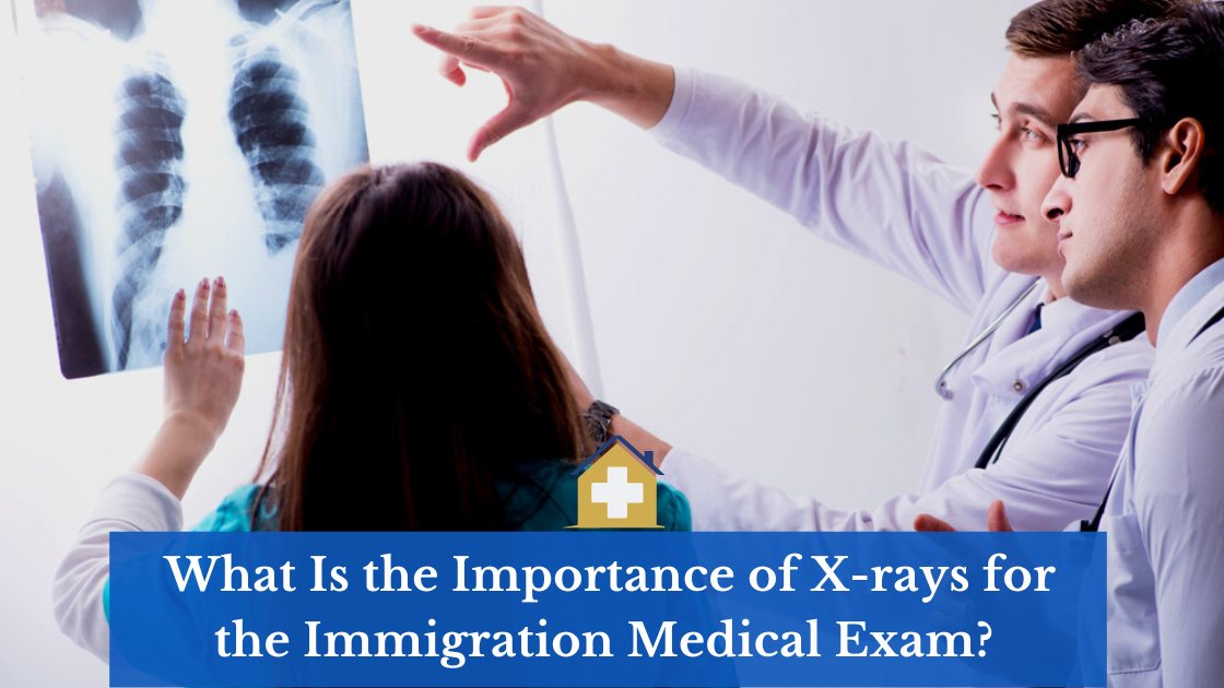 What Is the Importance of X-rays for the Immigration Medical Exam