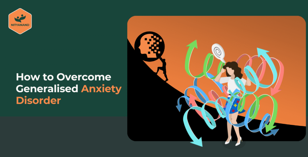 How to Overcome Generalised Anxiety Disorder