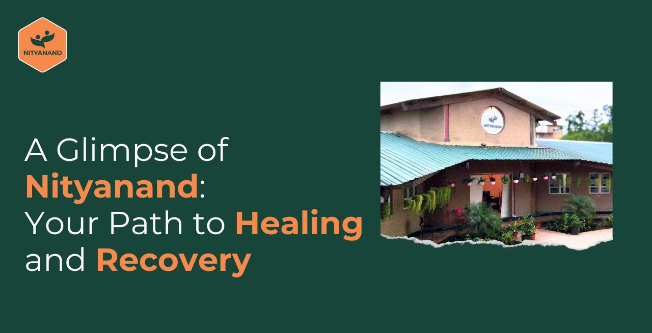 A Glimpse of Nityanand Rehab: Your Path to Healing and Recovery