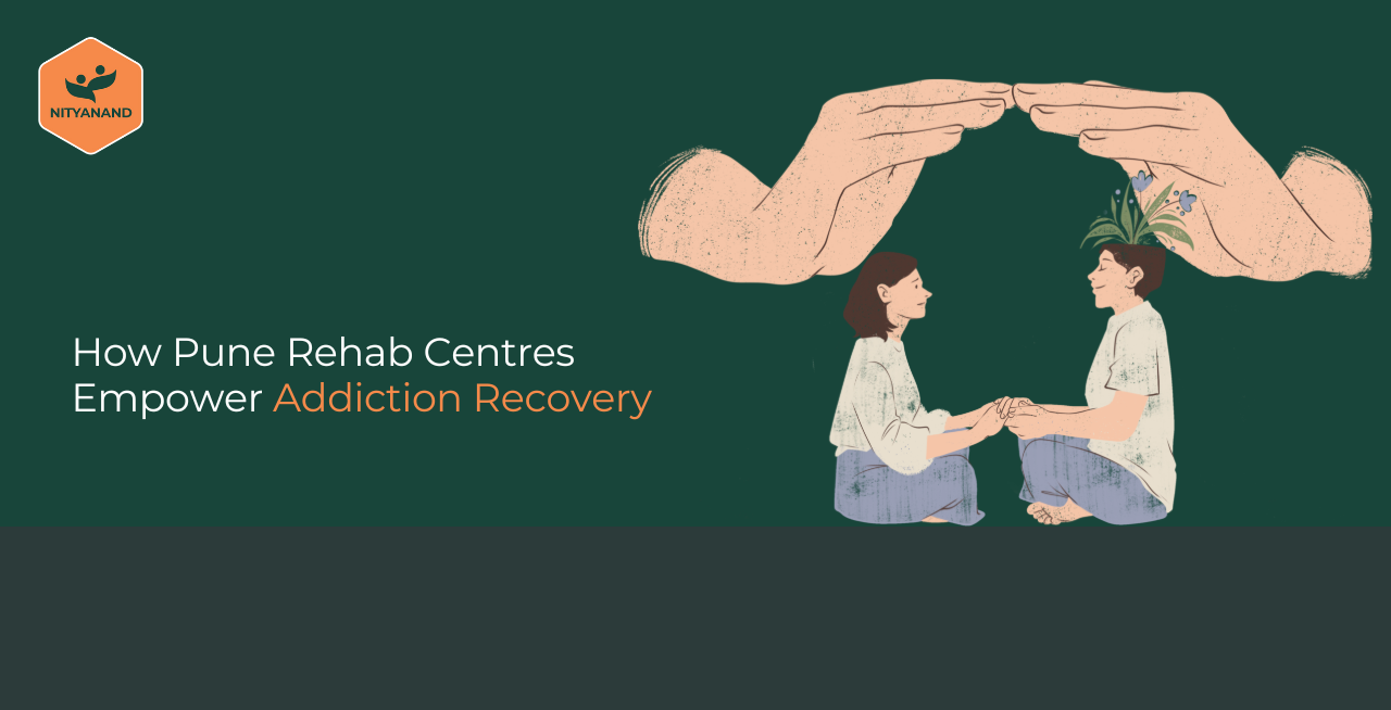 How Rehab Centres in Pune are Helping People Overcome Addiction