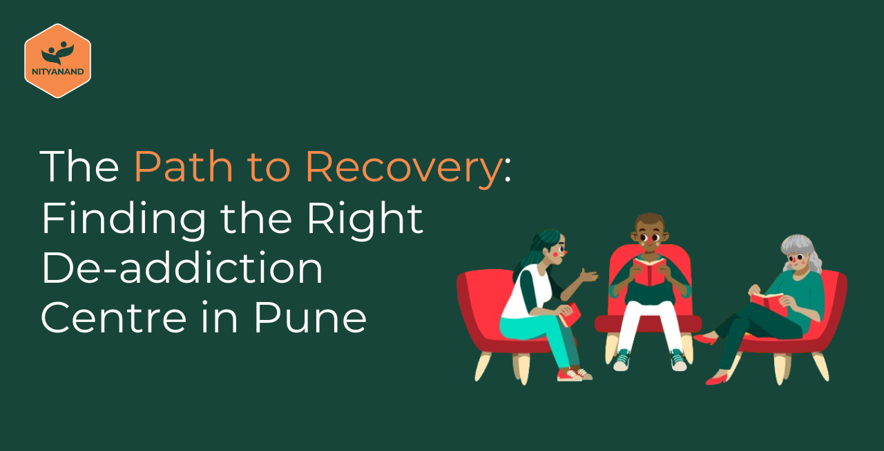 The Path to Recovery: Finding the Right De-addiction Centre in Pune