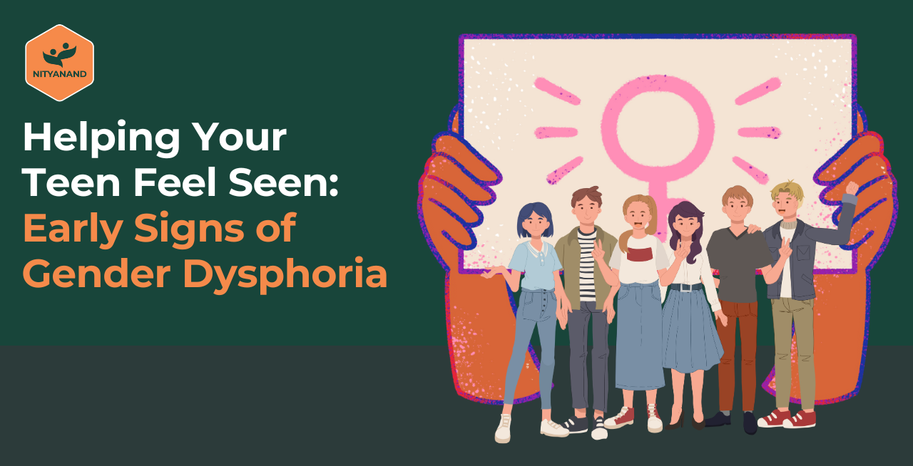 Helping Your Teen Feel Seen: Early Signs of Gender Dysphoria