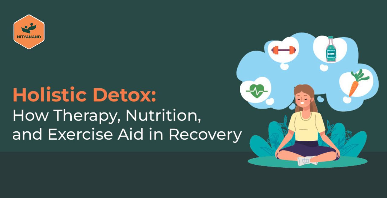 Holistic Detox: How Therapy, Nutrition, and Exercise Aid in Recovery 