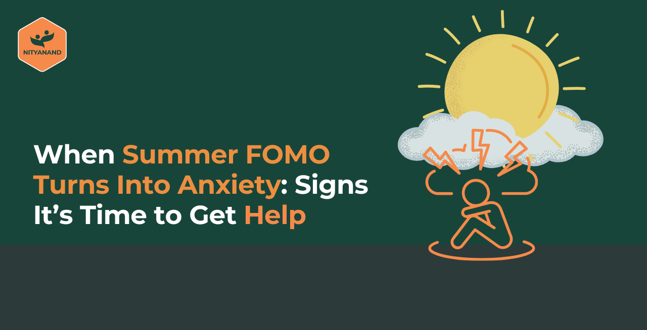 When Summer FOMO Turns Into Anxiety: Signs It’s Time to Get Help