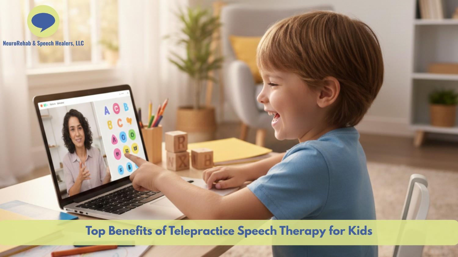 Top Benefits of Telepractice Speech Therapy for Kids
