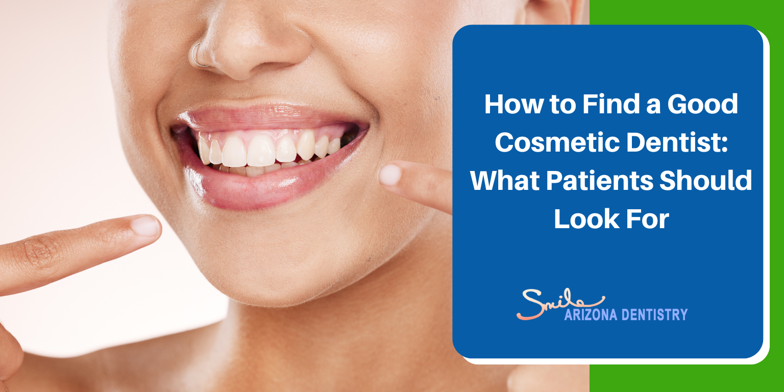 How to Find a Good Cosmetic Dentist: What Patients Should Look For