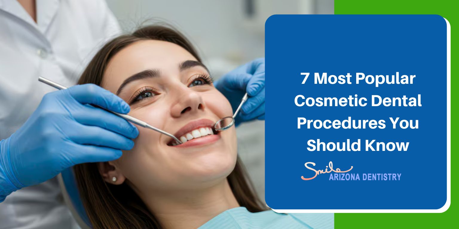 7 Most Popular Cosmetic Dental Procedures You Should Know