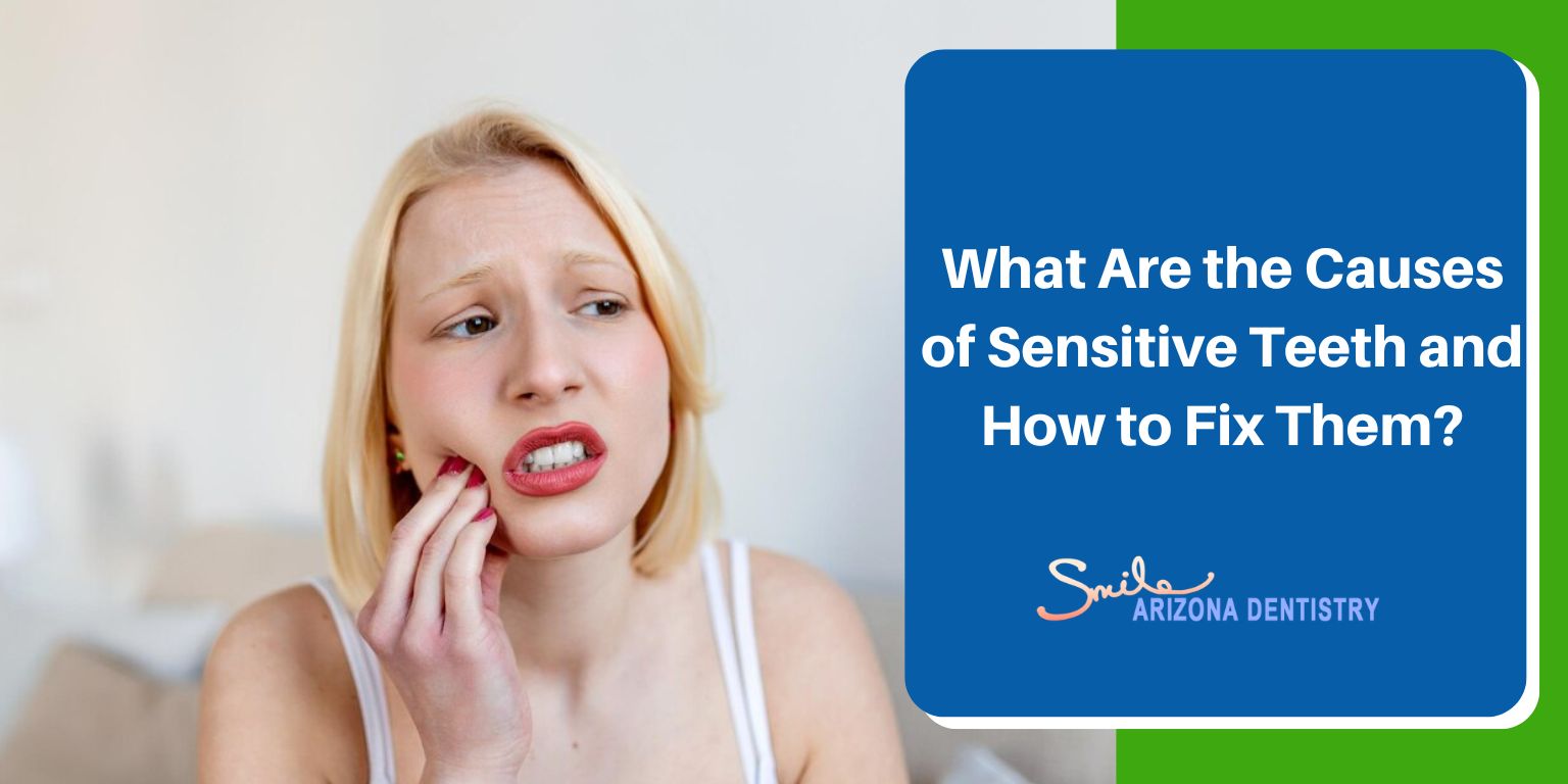 What Are the Causes of Sensitive Teeth and How to Fix Them?