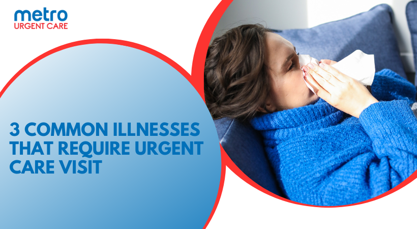 3 Common Illnesses That Require Urgent Care Visit