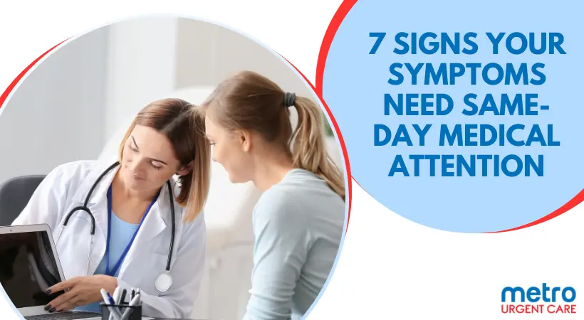 7 Signs Your Symptoms Need Same-Day Medical Attention