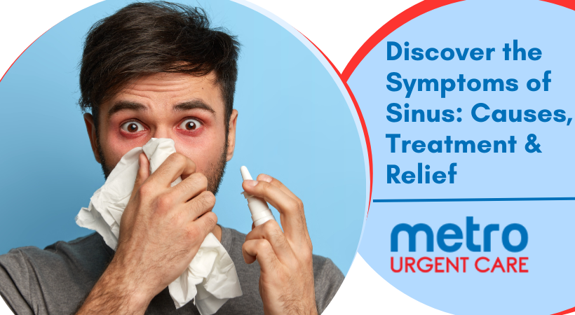 Discover the Symptoms of Sinus Causes, Treatment and Relief