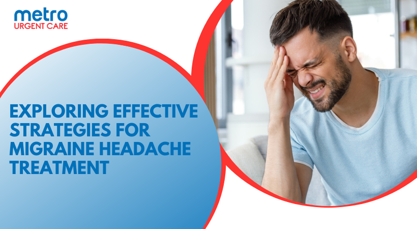 Exploring Effective Strategies for Migraine Headache Treatment