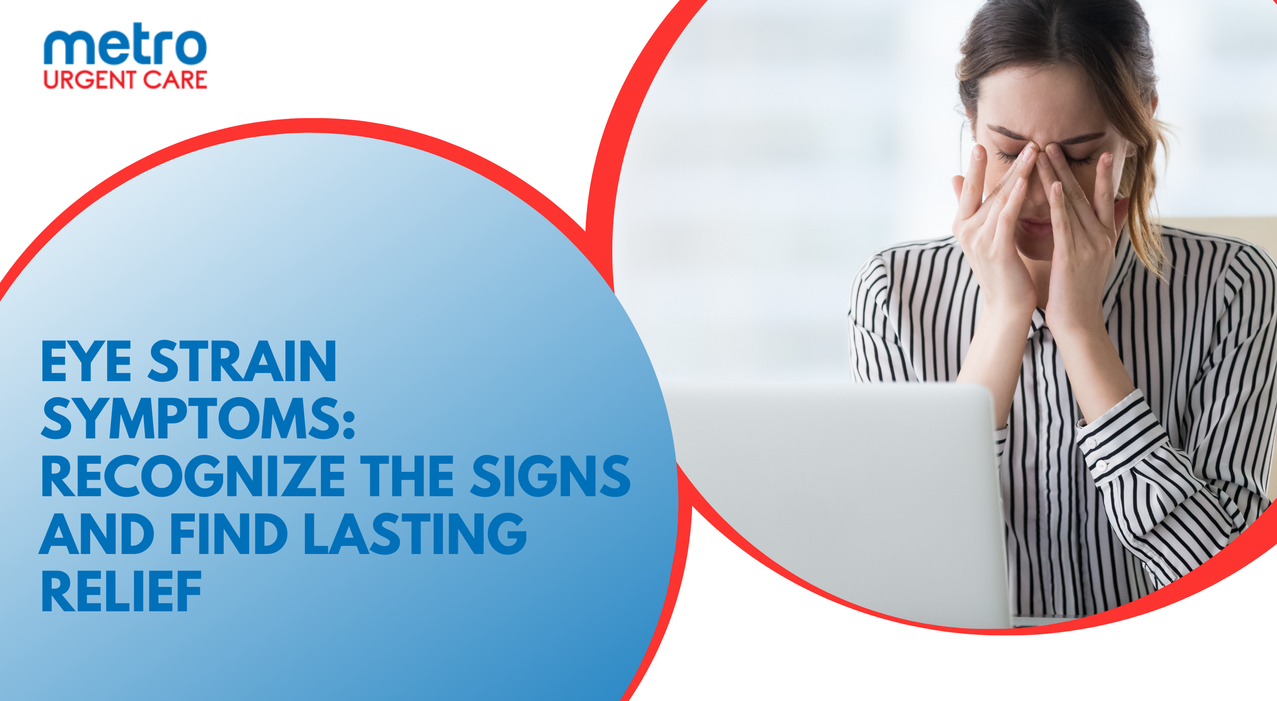 Eye Strain Symptoms: Causes, Relief Tips, and Long-Term Vision Care