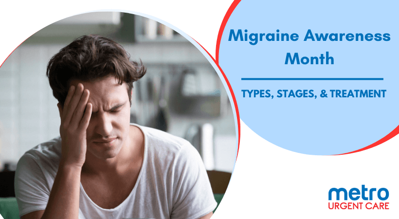 Migraine Awareness Month: Types, Stages, and Treatment Options