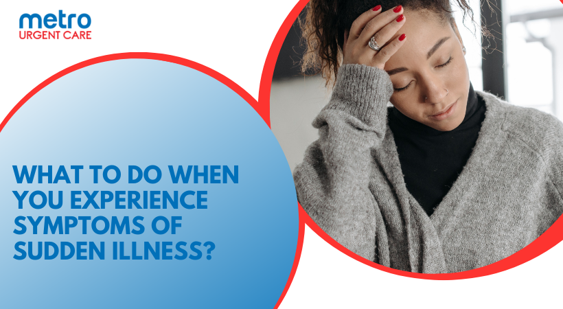 What to Do When You Experience Symptoms of Sudden Illness