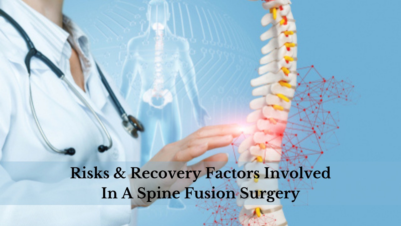 Risks & Recovery Factors Involved In A Spine Fusion Surgery