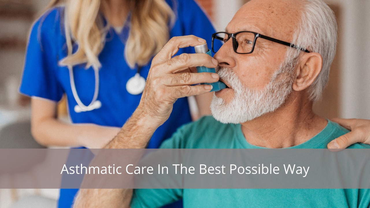 Asthmatic Care In The Best Possible Way