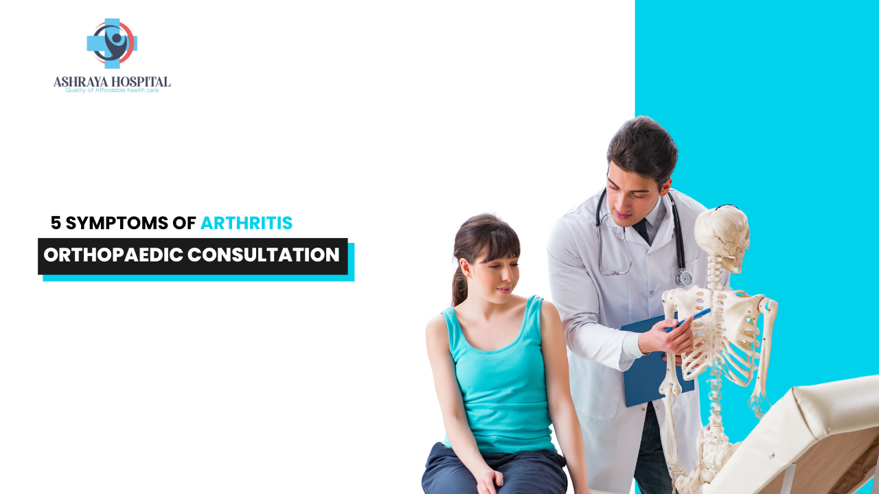 5 Warning Symptoms of Arthritis & The Need For Orthopedic Consultation