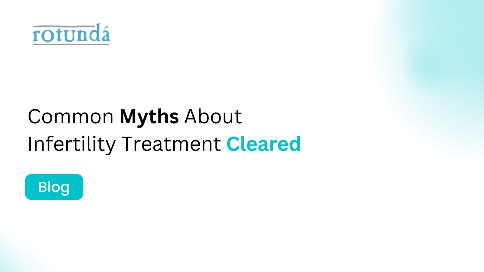 Common Myths About Infertility Treatment Cleared