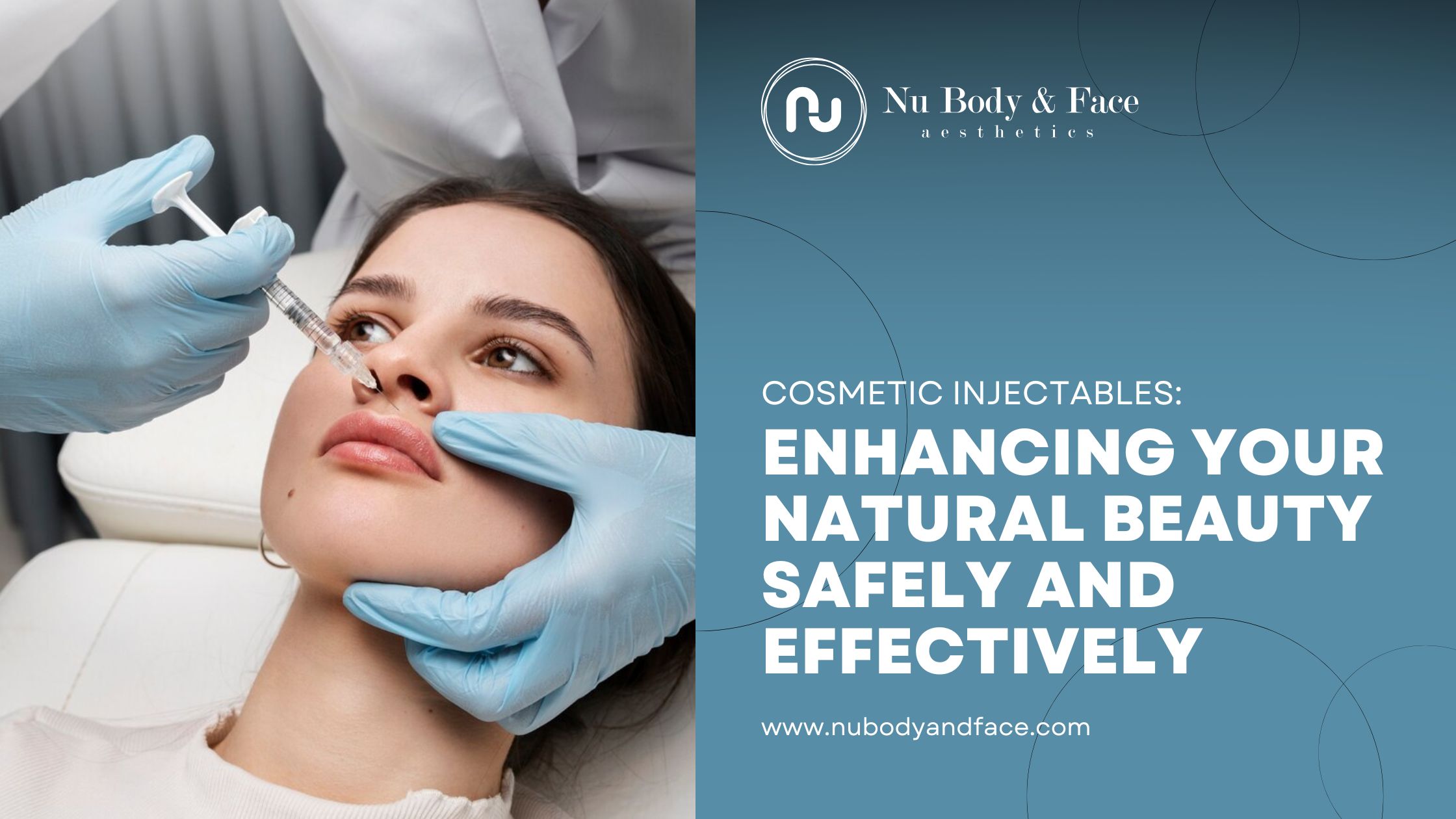 Cosmetic Injectables: Enhancing Your Natural Beauty Safely and Effectively