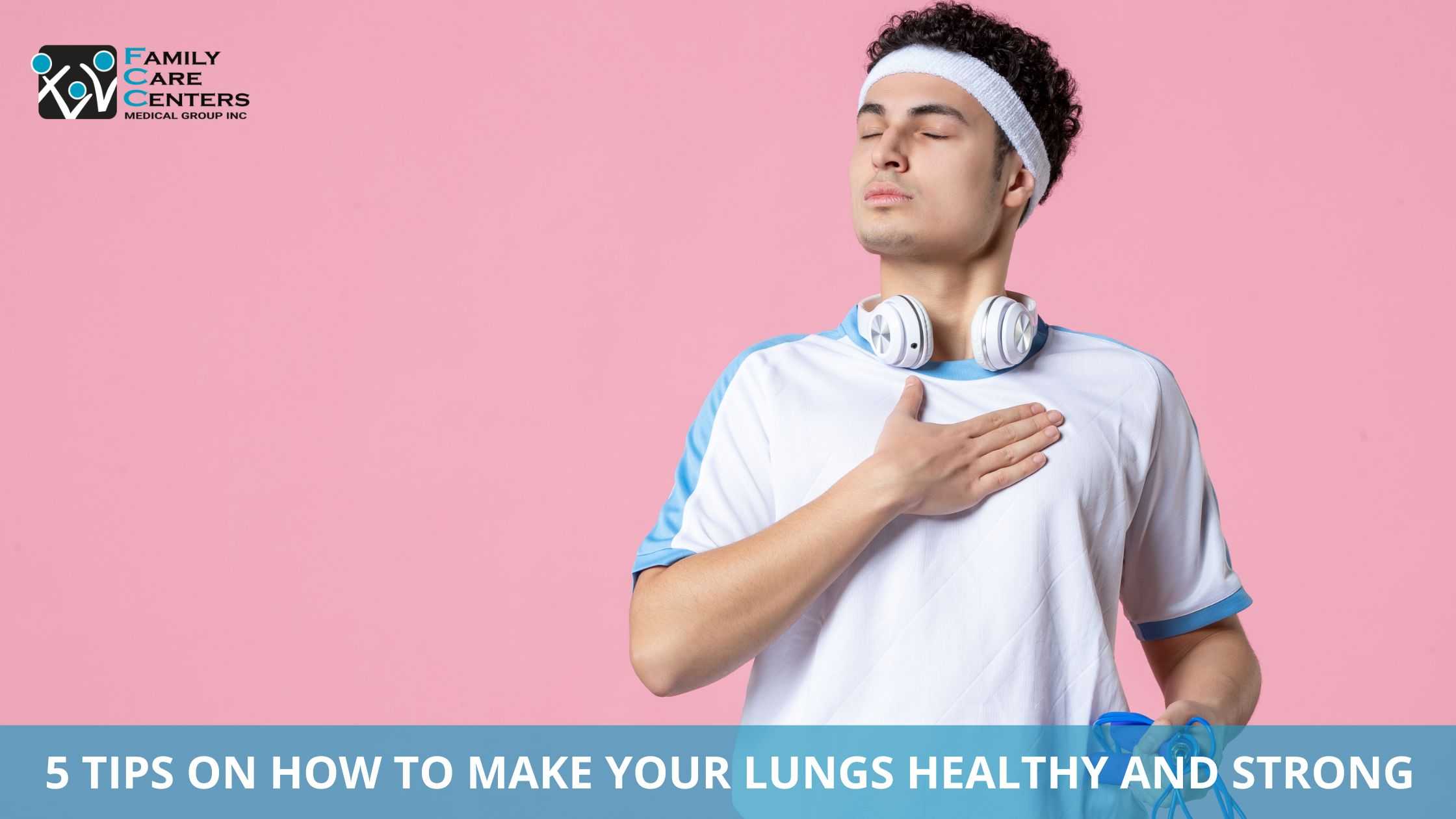 5 Tips on How to Make Your Lungs Healthy and Strong