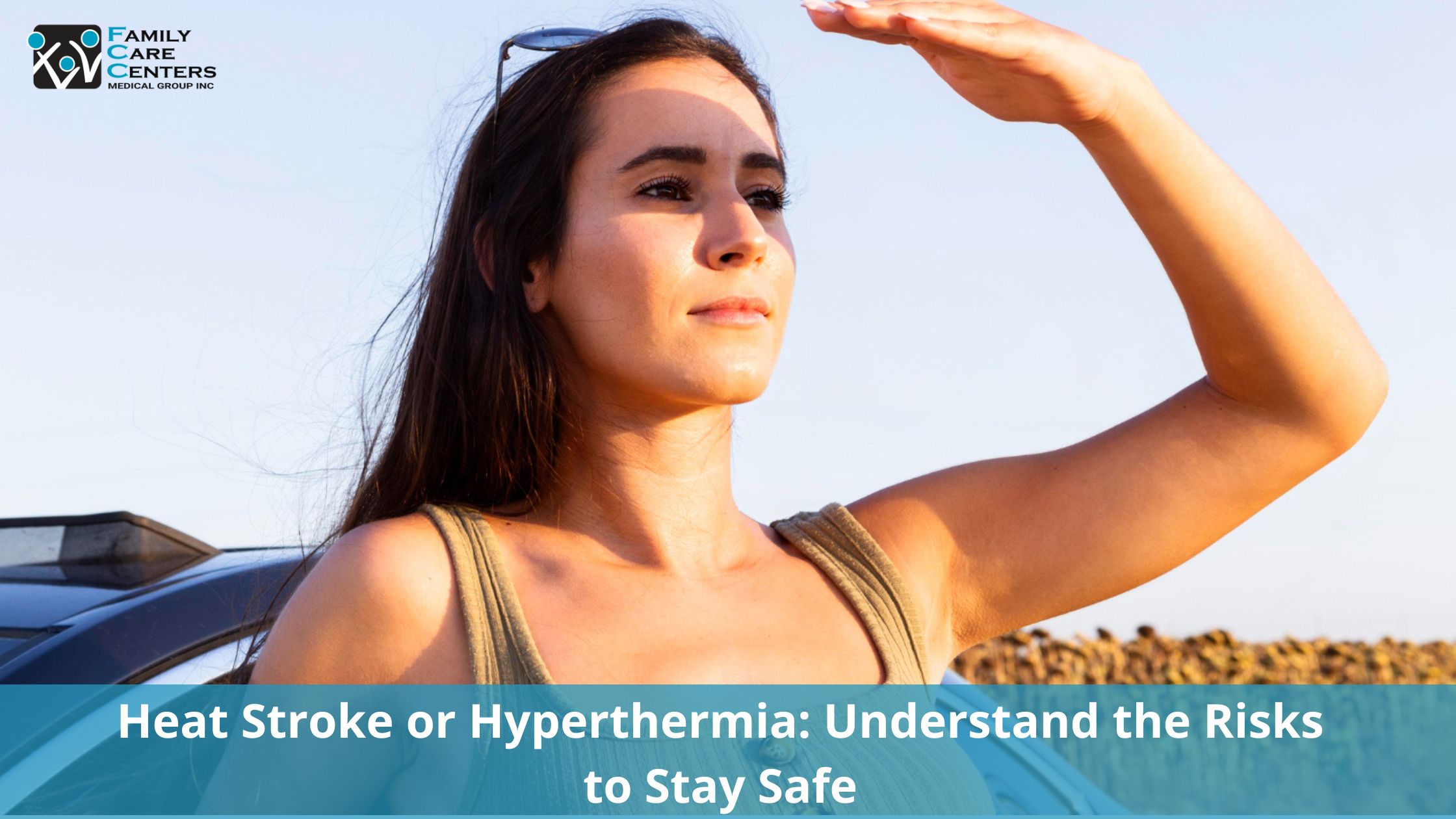Heat Stroke or Hyperthermia: Understand the Risks to Stay Safe