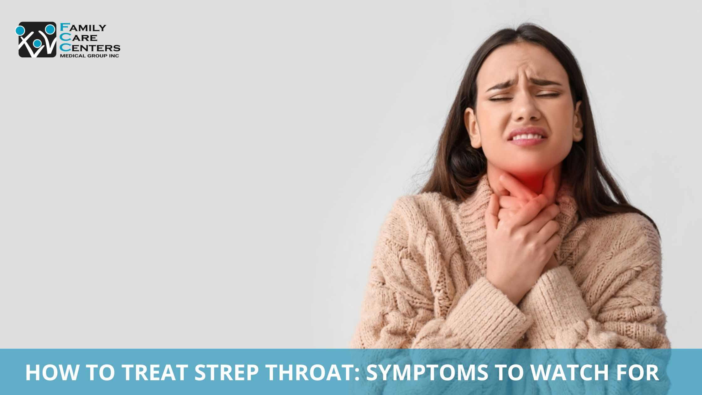 How to Treat Strep Throat: Symptoms to Watch For