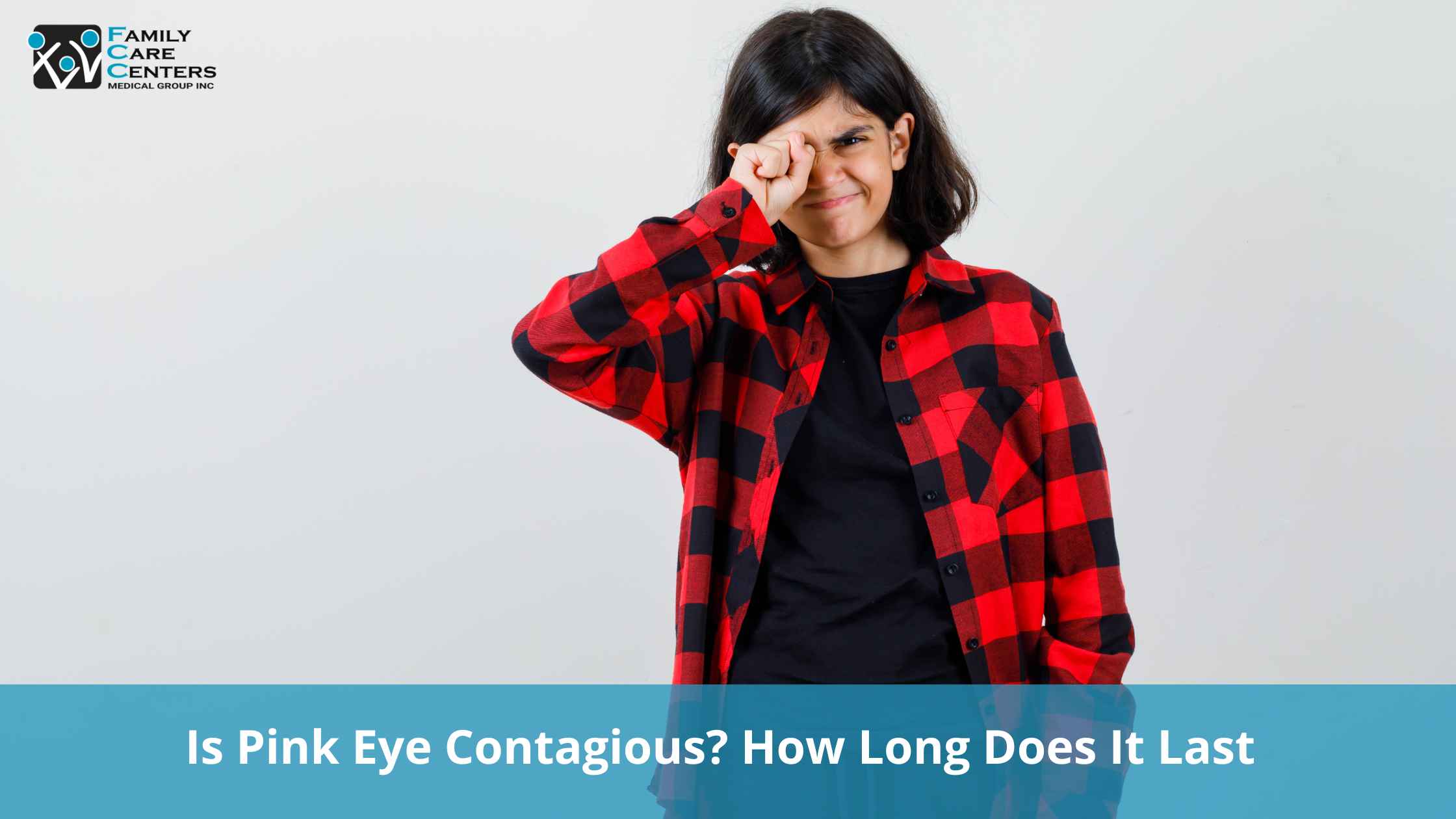 Is Pink Eye Contagious? How Long Does It Last