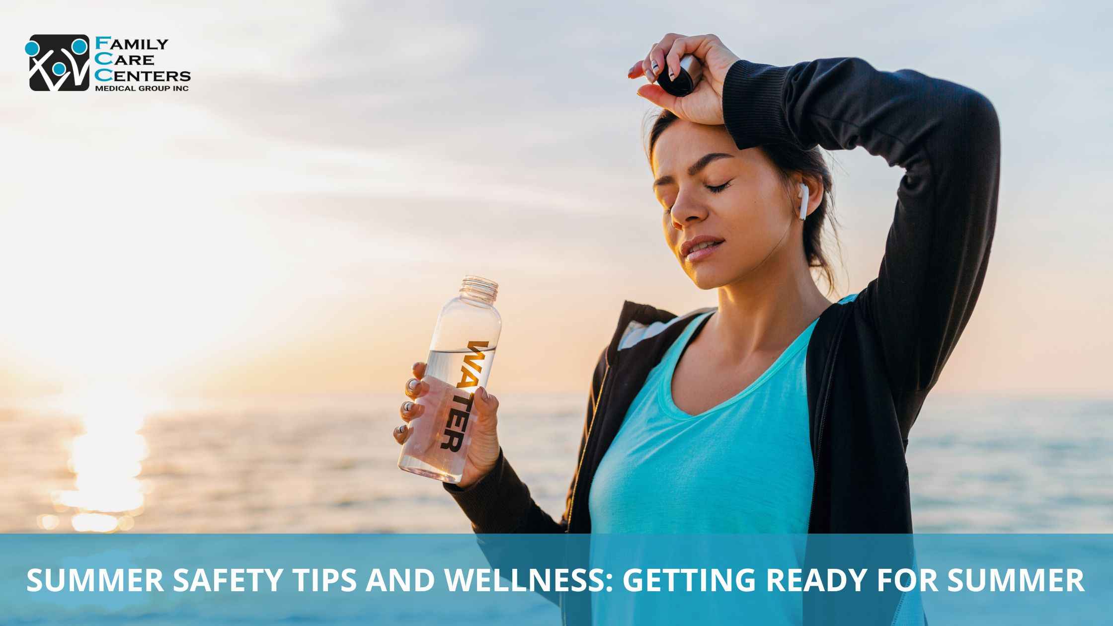 Summer Safety Tips and Wellness: Getting Ready for Summer