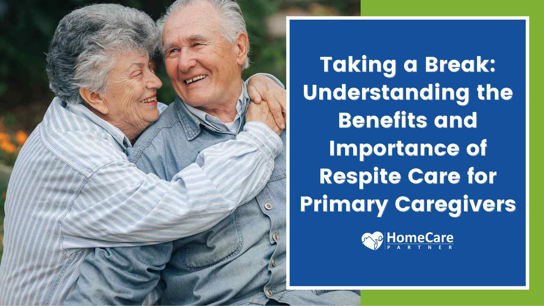 Taking a Break: Understanding the Benefits and Importance of Respite Care for Primary Caregivers