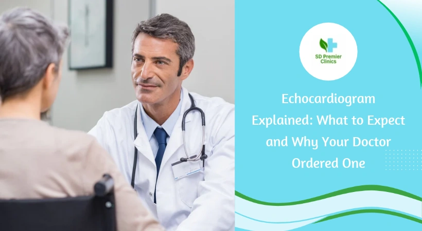 Echocardiogram Explained: What to Expect and Why Your Doctor Ordered One