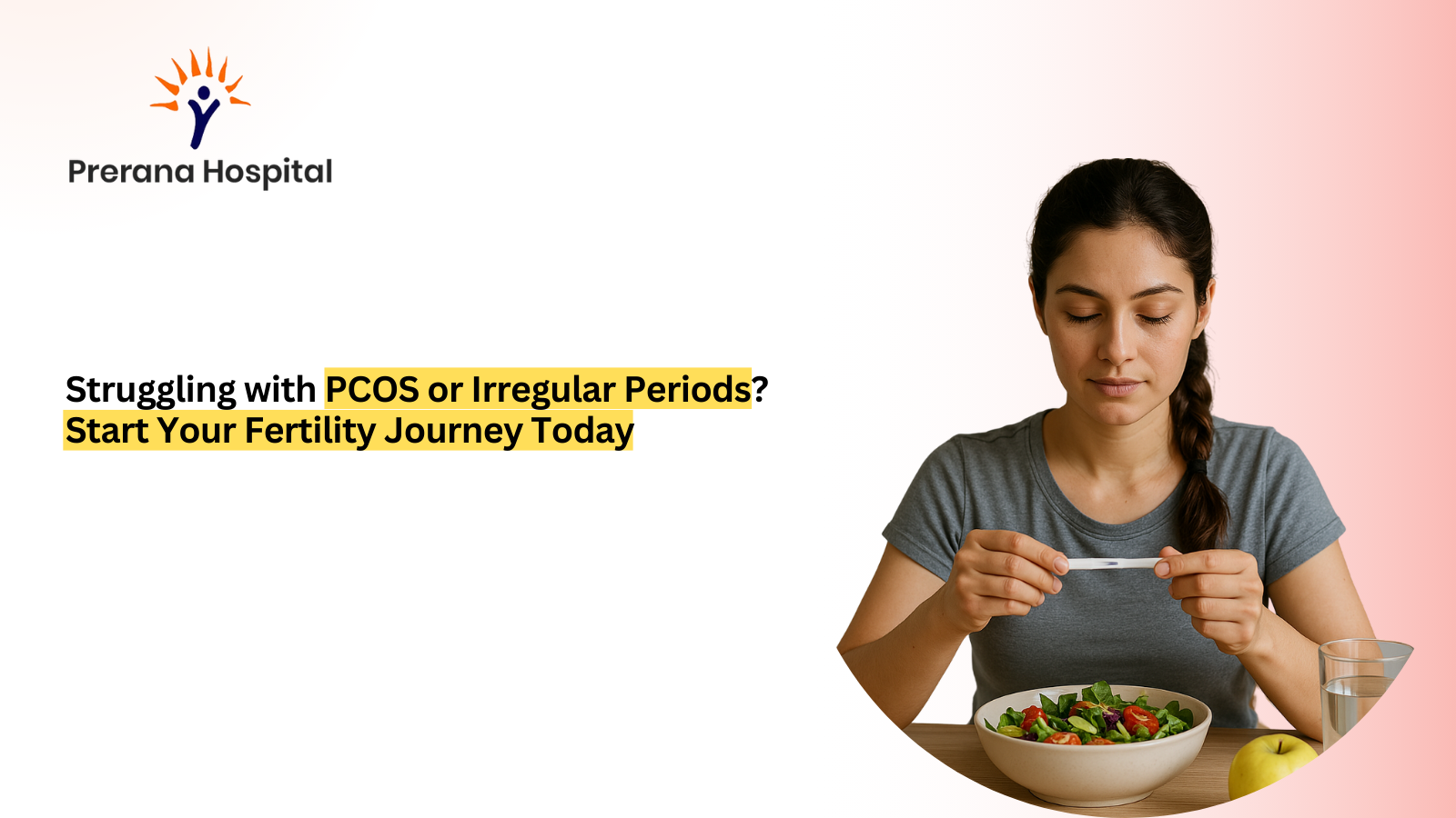 Woman checking ovulation test at table with healthy food, symbolizing PCOS fertility care and support at Prerana Hospital.