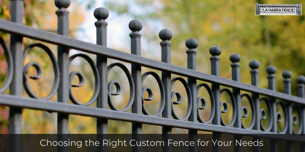 Choosing the Right Custom Fence for Your Needs