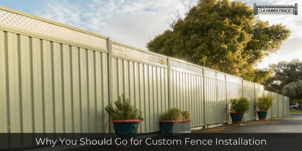 Why You Should Go for Custom Fence Installation