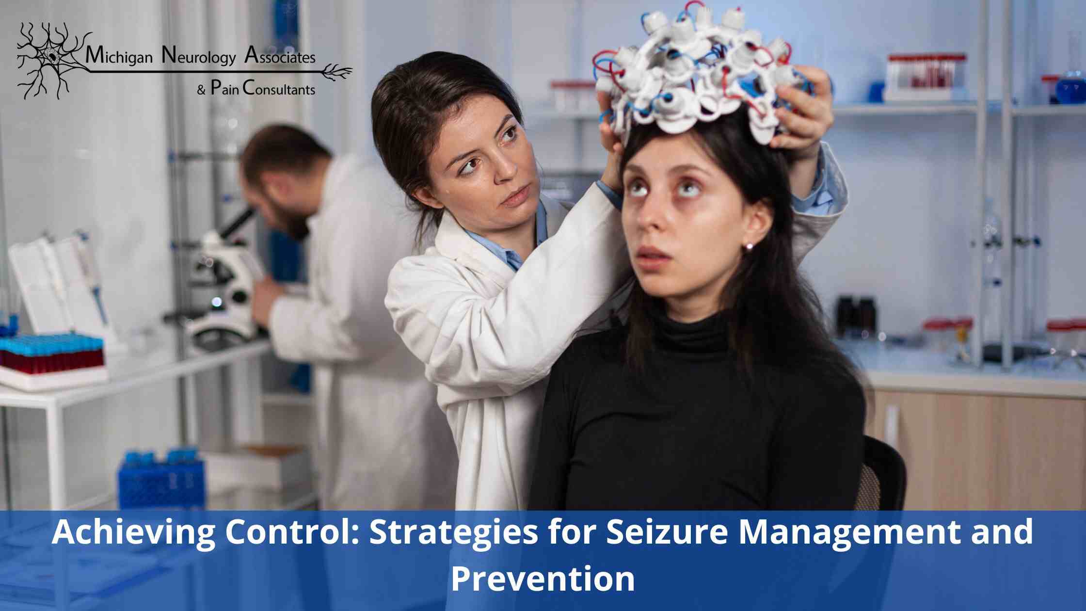 Achieving Control: Strategies for Seizure Management and Prevention